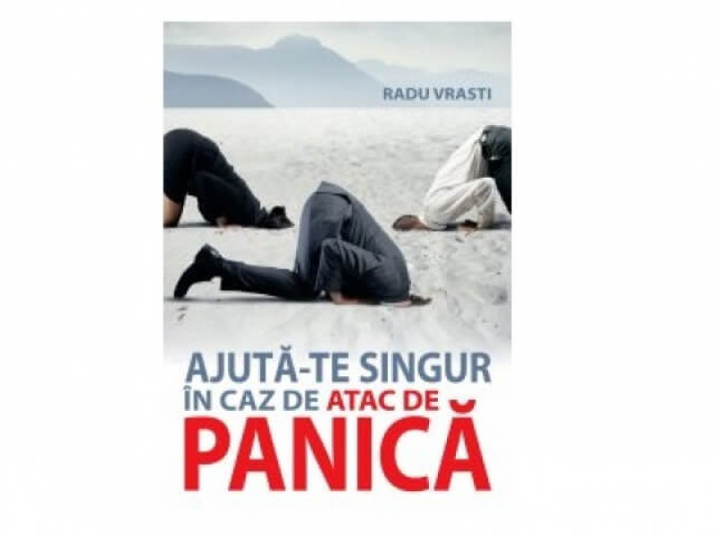 AJUTA-TE SINGUR IN CAZ DE ATAC DE PANICA - Radu Vrasti - Fotografie 1
