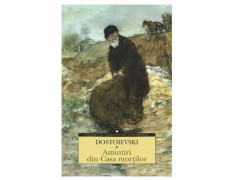 Amintiri din Casa mortilor - Dostoievski