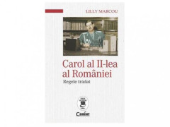 Carol al II-lea al Romaniei. Regele tradat - Lilly Marcou
