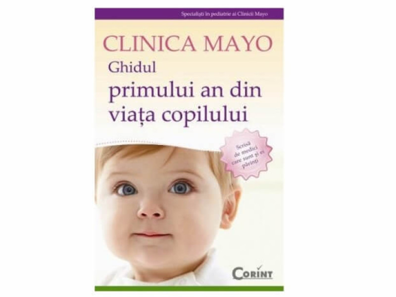 Clinica Mayo. Ghidul primului an din viata copilului - Fotografie 1