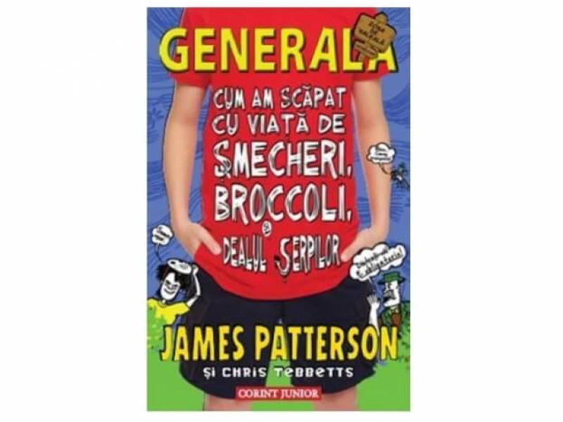 Cum am scapat cu viata de smecheri, broccoli si dealul serpilor (Generala, vol. 4) - James Patterson, Chris Tebbetts - Fotografie 1