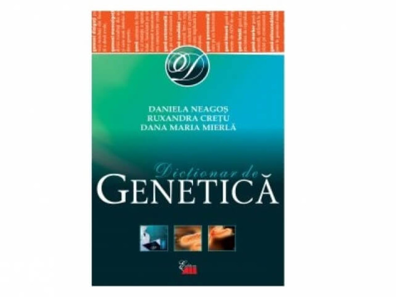 DICTIONAR DE GENETICA - Daniela Neagos, Ruxandra Cretu, Dana Maria Mierla - Fotografie 1