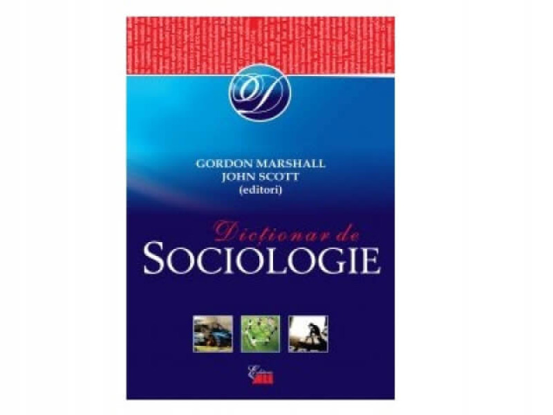 DICTIONAR DE SOCIOLOGIE - John Scott, Gordon Marshall - Fotografie 1