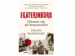 EKATERINBURG. Ultimele zile ale Romanovilor - Helen Rappaport