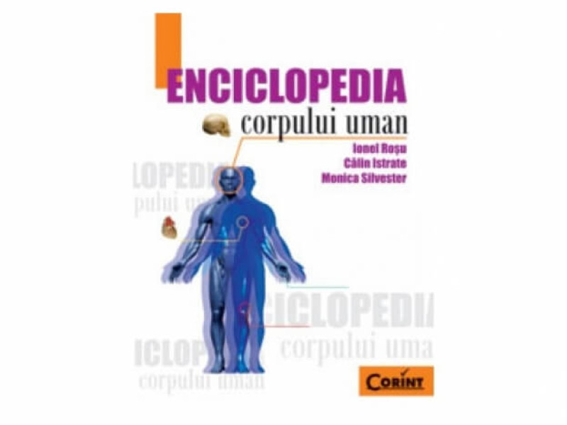 Enciclopedia corpului uman - Ionel Rosu, Calin Istrate, Monica Silvester - Fotografie 1
