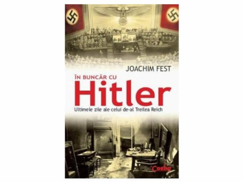 In buncar cu Hitler. Ultimele zile ale celui de-al Treilea Reich - Joachim Fest - Fotografie 1