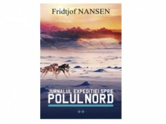 JURNALUL EXPEDITIEI SPRE POLUL NORD VOL. 2 - Fridtjof Nansen