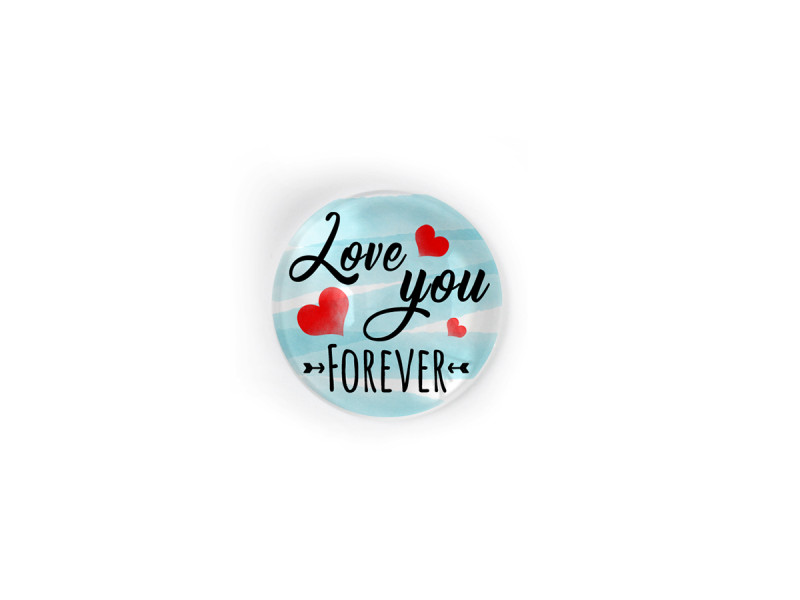 Magnet suvenir rotund din sticla Valentine's Day, Love you forever - Fotografie 1