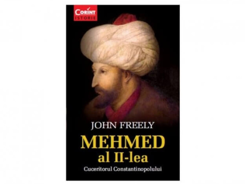 MEHMED al II-lea CUCERITORUL CONSTANTINOPOLULUI - John Freely - Fotografie 1