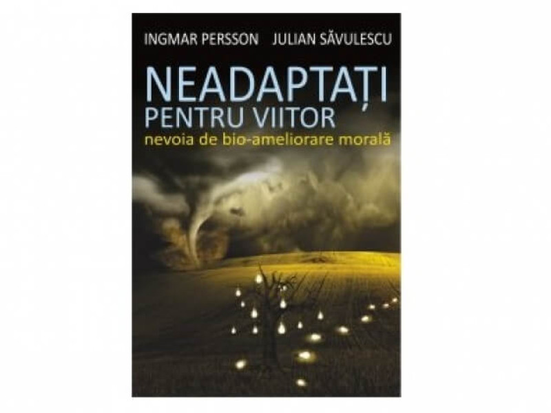 NEADAPTATI PENTRU VIITOR - Ingmar Persson, Julian Savulescu - Fotografie 1