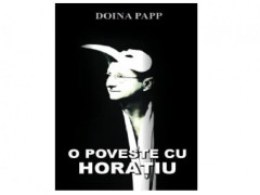 O POVESTE CU HORATIU - Doina Papp