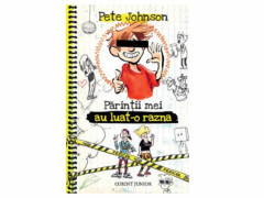 PARINTII MEI AU LUAT-O RAZNA (CUM SA-SI INSTRUIESTI PARINLTII, vol 3) - Pete Johnson