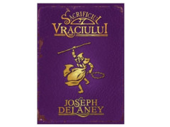 SACRIFICIUL VRACIULUI (CRONICILE WARDSTONE, VOL. 6) - Joseph Delaney