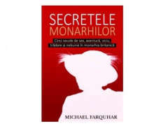 SECRETELE MONARHILOR - Michael Farquhar